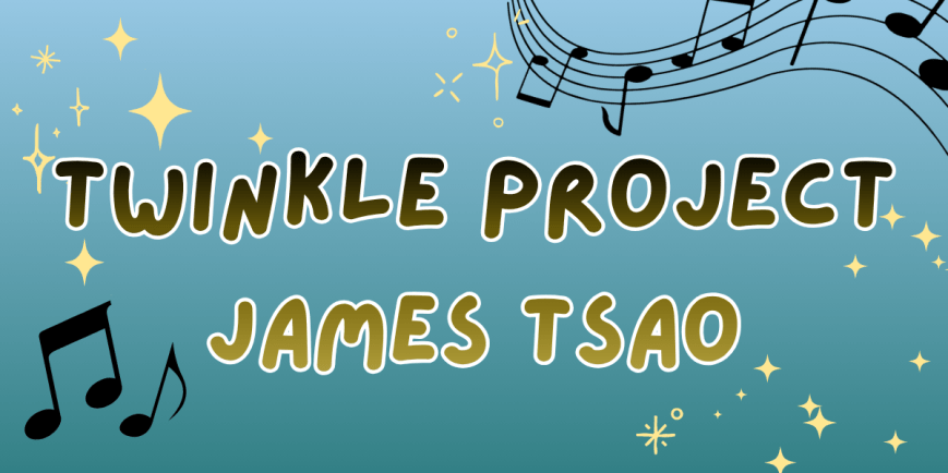 Twinkle Series: James Tsao, A Story of Ability and Growth